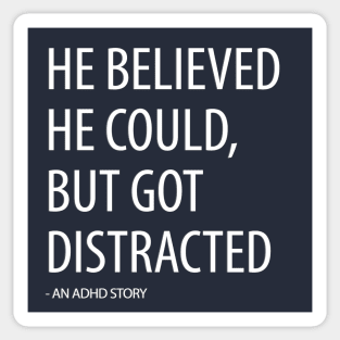 He Believed He Could, But Got Distracted - Funny Sticker